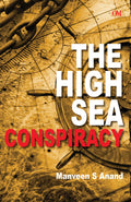 The High Sea Conspiracy by Manveen S Anand - Om Books