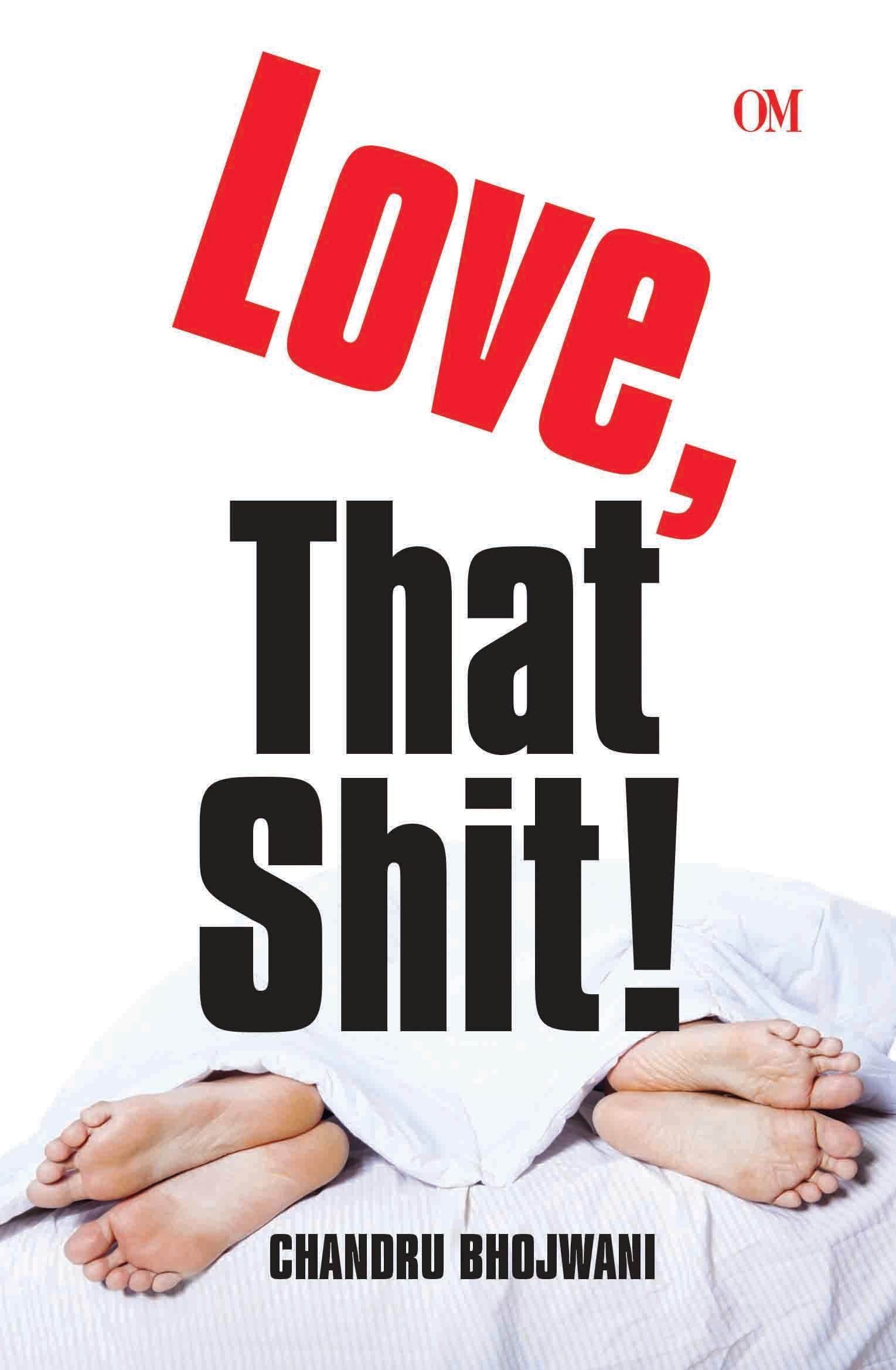 Love , That Shit! by Chandru Bhojwani - Om Books