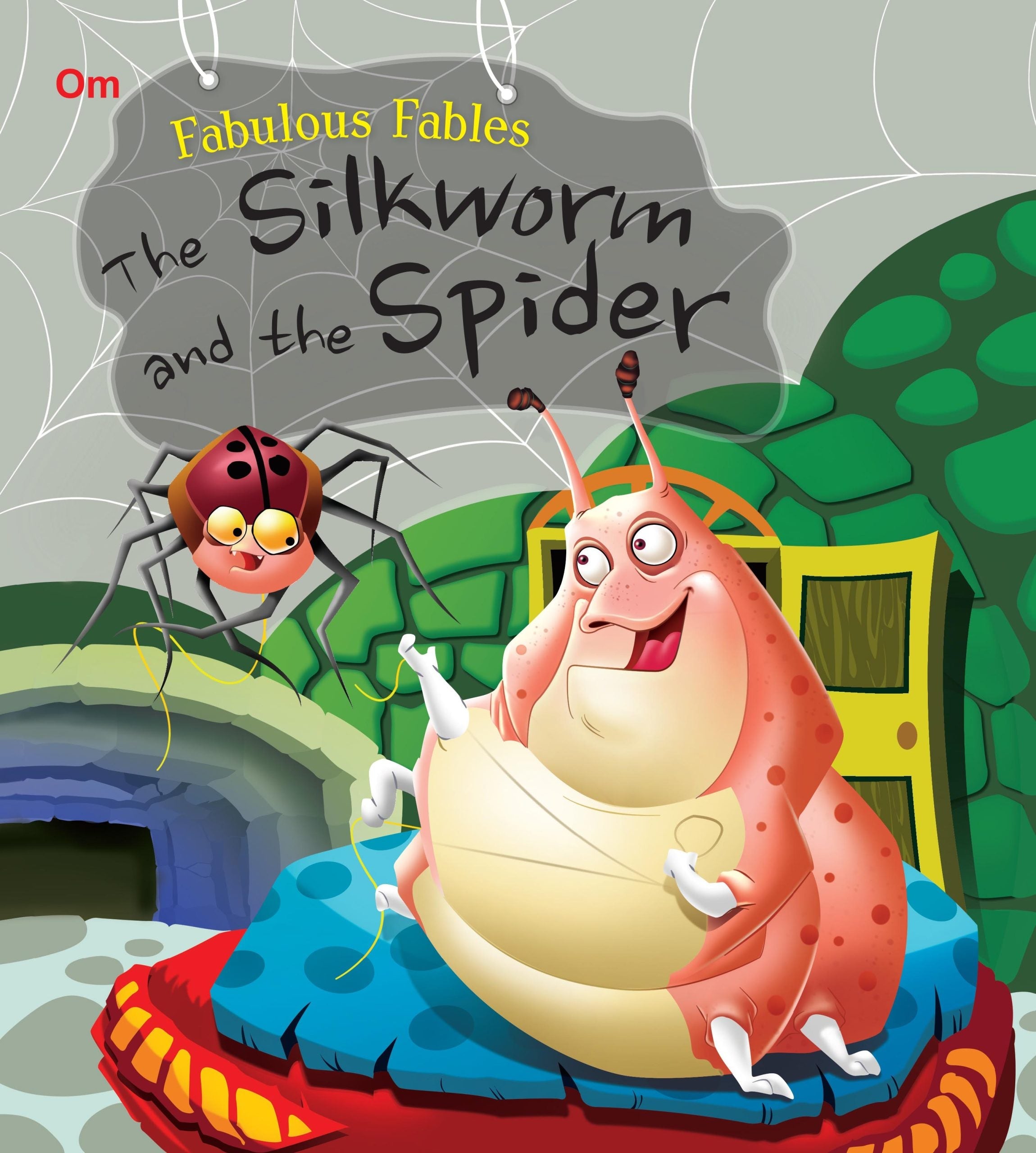 The Silkworm and the Spider : Fabulous Fables - Om Books