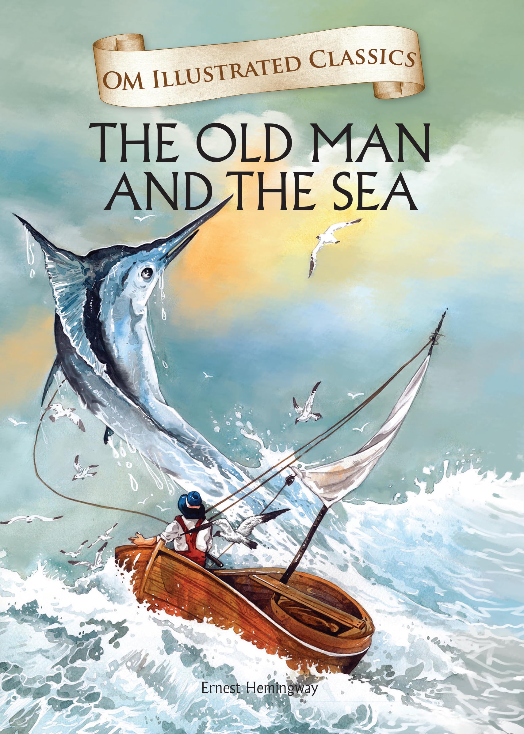 The Old Man and Sea : Om Illustrated Classics - Om Books