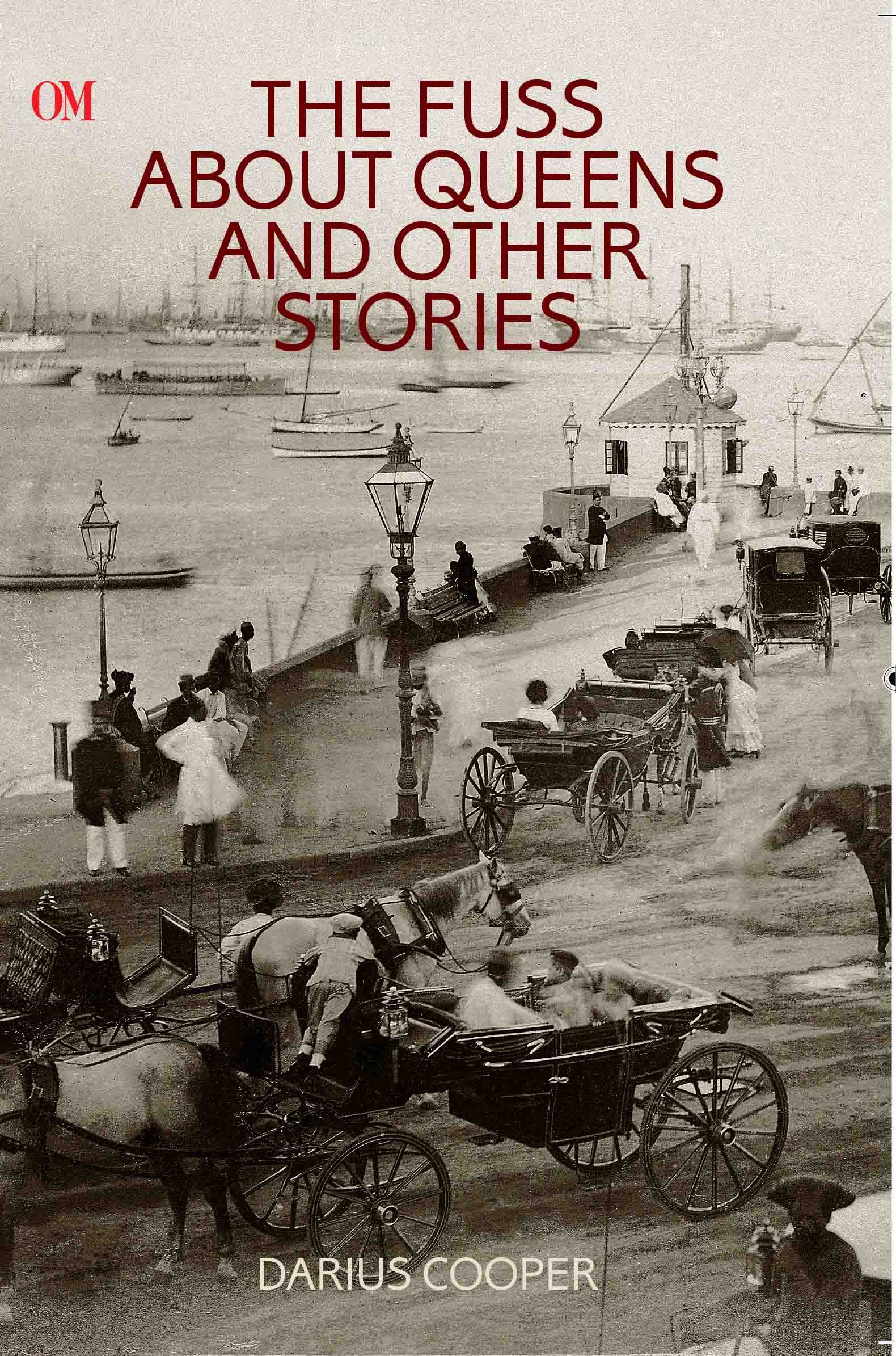 The Fuss about Queens and Other Stories by Darius Cooper - Om Books