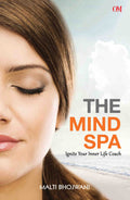 The Mind Spa : Ignite Your Inner Life Coach by Malti Bhojwani - Om Books