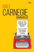 Dale Carnegie Omnibus : Volume - 1 by Dale Carnegie - Om Books