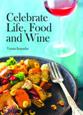 Celebrate Life, Food and Wine by Varun Inamdar - Om Books