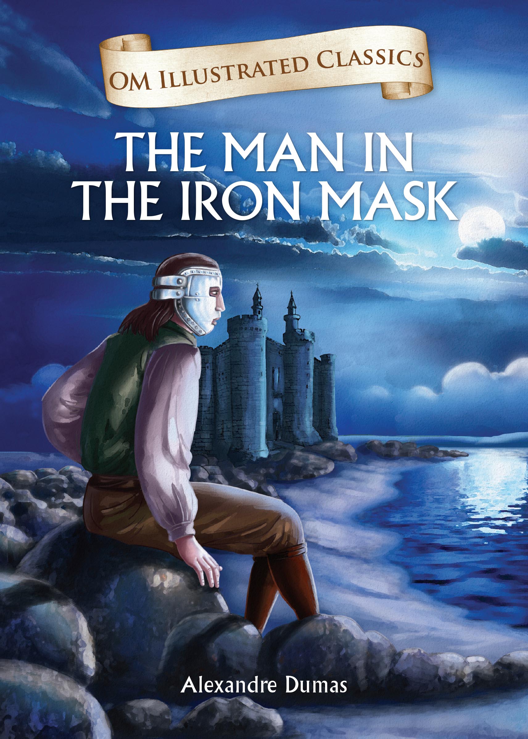 The Man in the Iron Mask : Om Illustrated Classics - Om Books