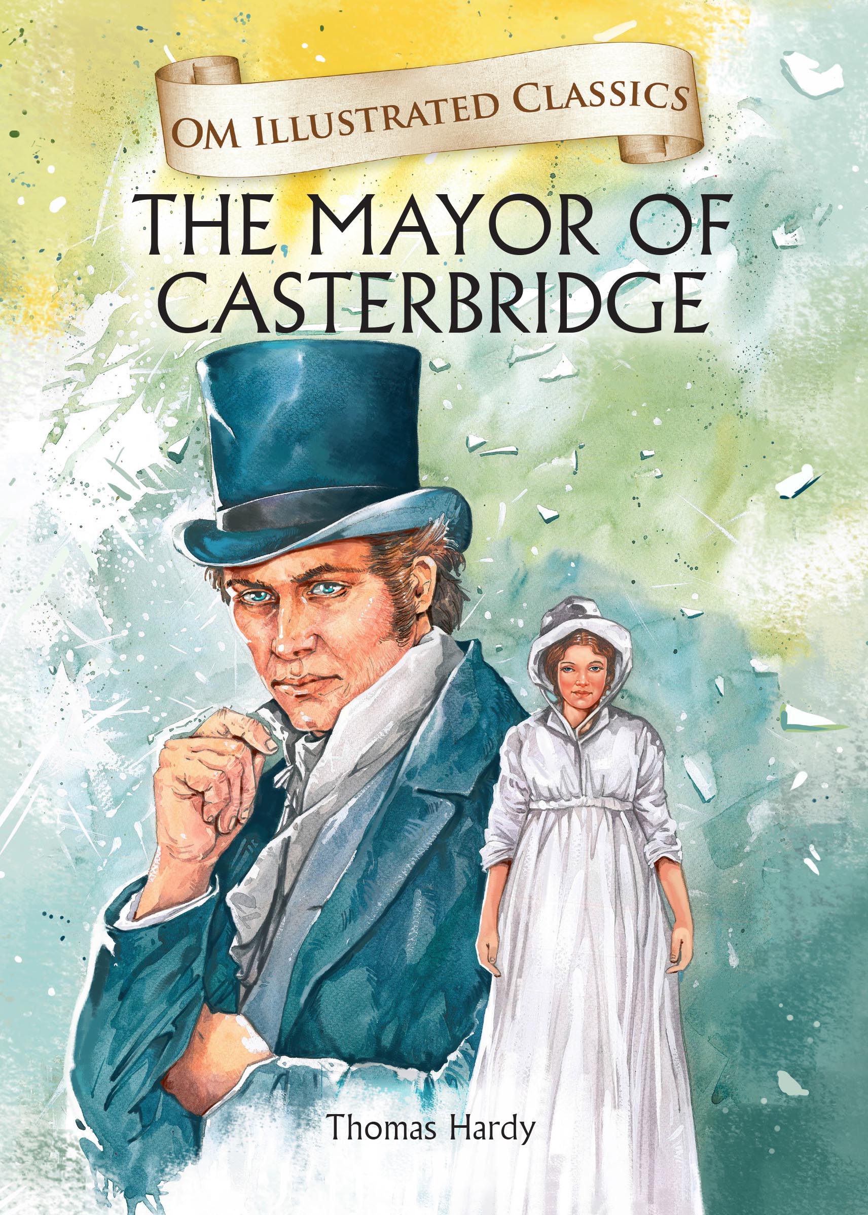 The Mayor of Casterbridge : Om Illustrated Classics - Om Books