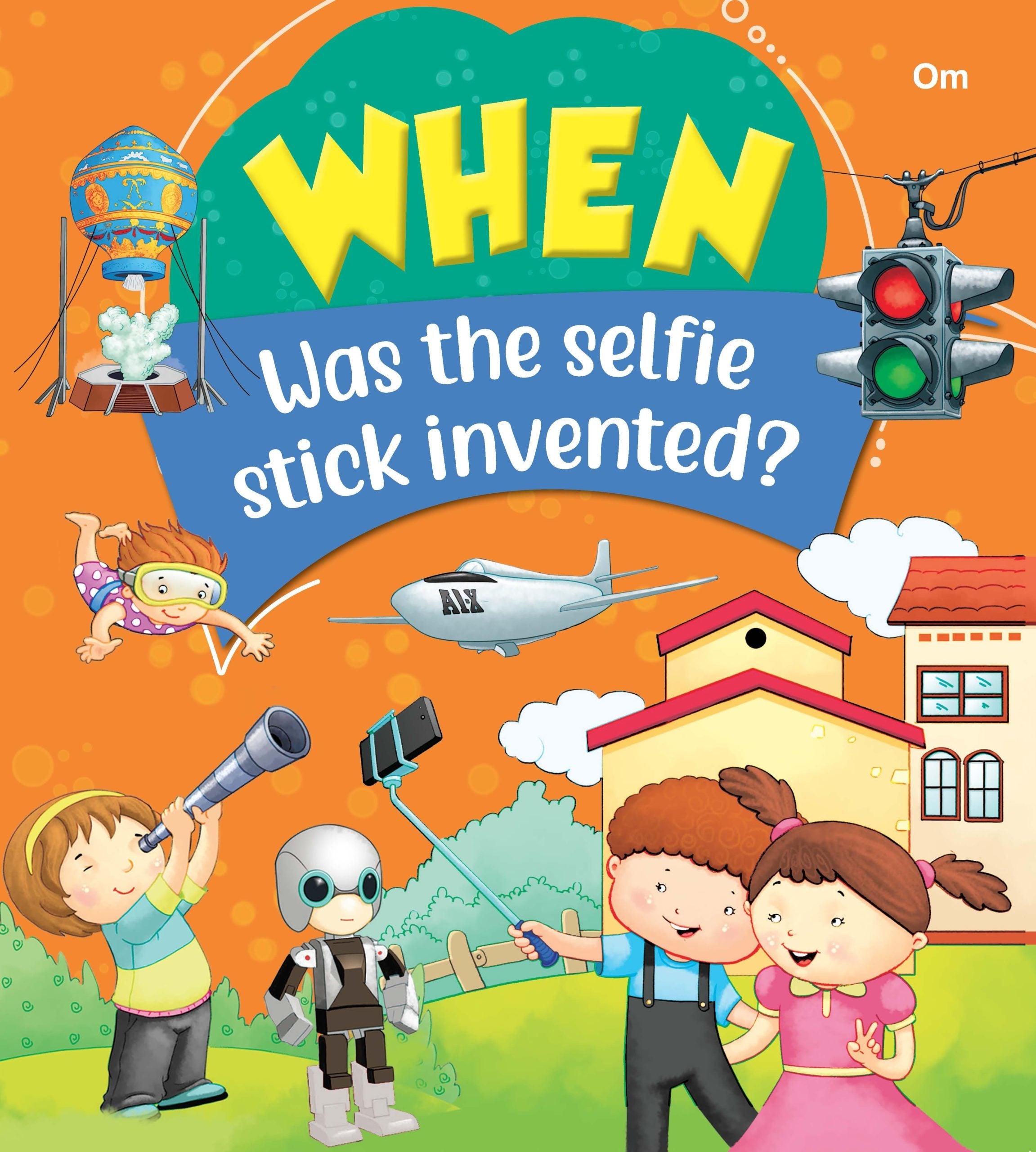 When Was The Selfie Stick Invented - Om Books