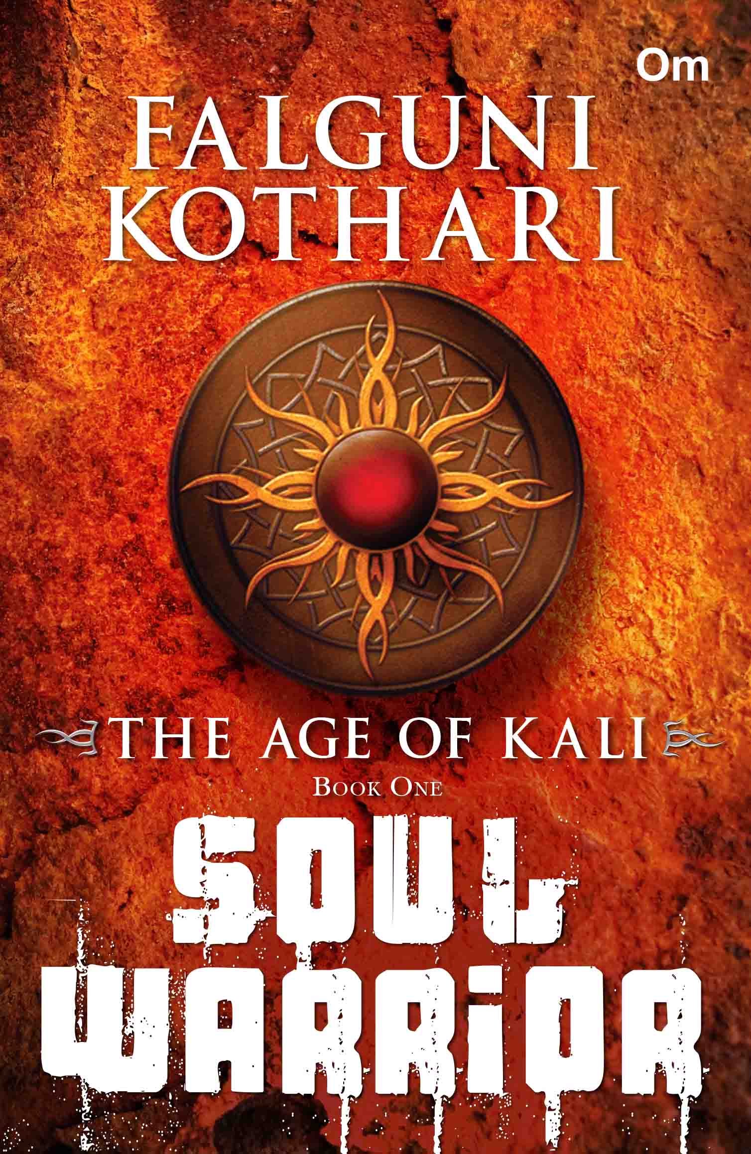 The Age of Kali Soul Warrior by Falguni Kothari - Om Books