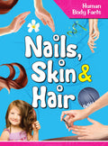 Nails Skin & Hair : Human Body Facts - Om Books