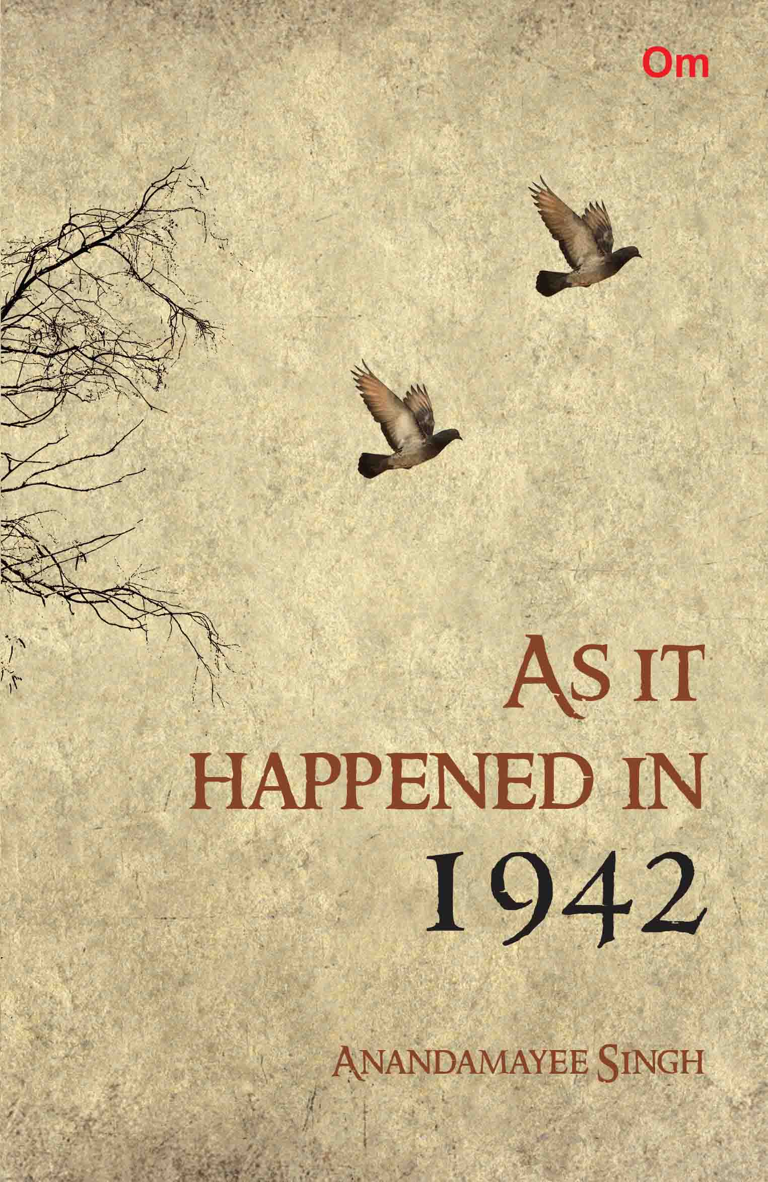 As It Happened In 1942 by Anandamayee Singh - Om Books