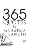 365 Quotes by Mahatma Gandhi by Mohandas Karamchand Gandhi - Om Books