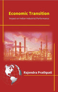 Economic Transition: Impact On Indian Industrial Performance - Gyan Books