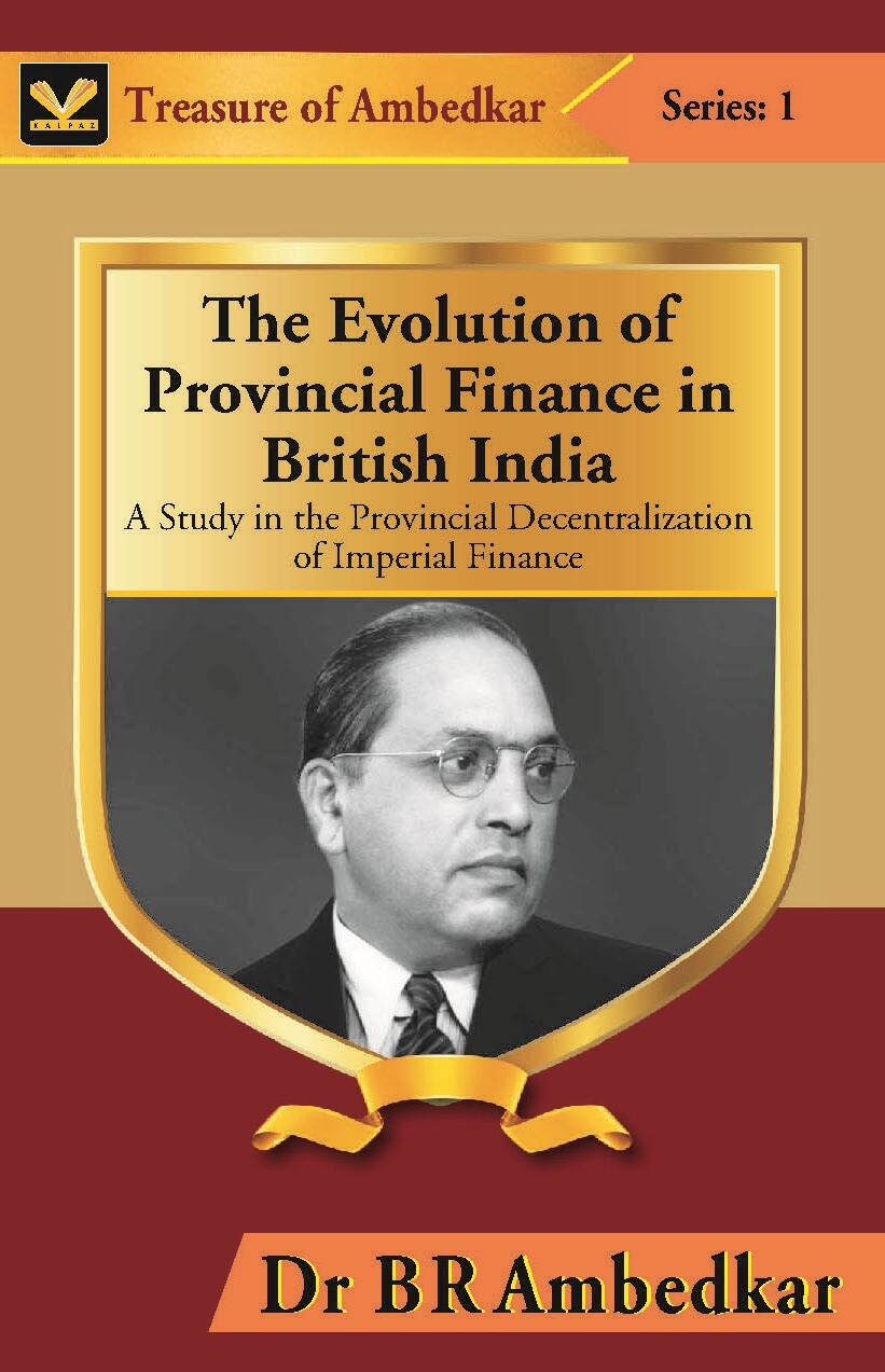 The Evolution of Provincial Finance in British India : a Study in the Provincial Decentralization of Imperial Finance - Gyan Books