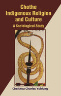 Chothe Indigenous Religion and Culture: a Sociological Study 2 Vols. Set - Gyan Books
