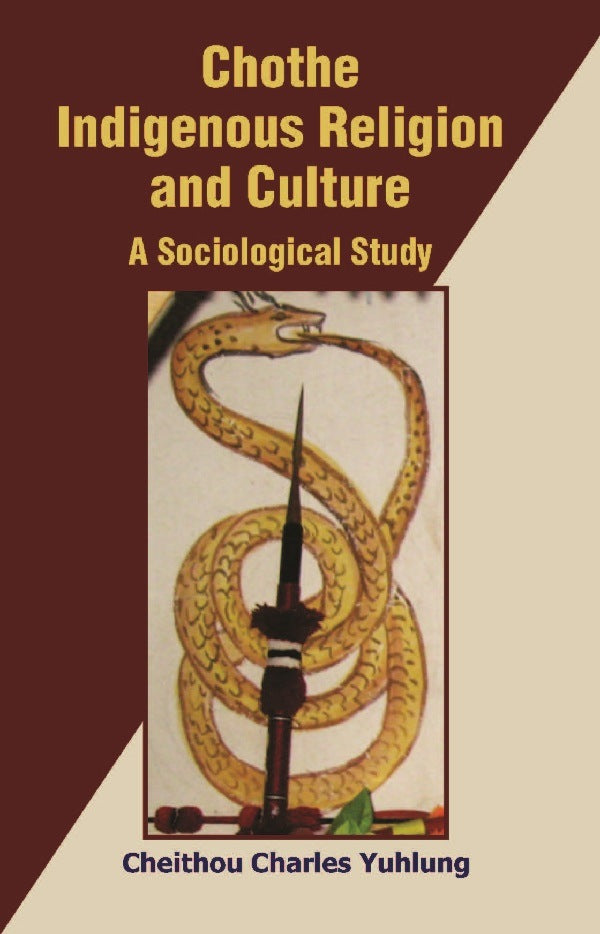 Chothe Indigenous Religion and Culture: a Sociological Study Vol. 1st - Gyan Books