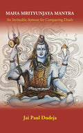 Maha Mrityunjaya Mantra: An Invincible Armour for Conquering Death - Gyan Books