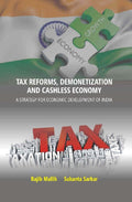 Tax Reforms, Demonitization And Cashless Economy: A Strategy For Economic Development Of India - Gyan Books