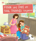 Mom and Dad are not Friends Anymore : Life Connect - Om Books