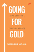 Going For Gold : Life Lessons Through Sports by Saloni Jain & Adit Jain - Om Books