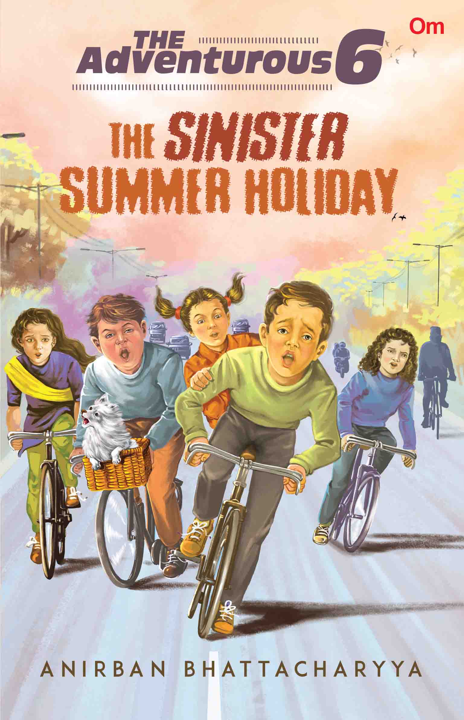 The Adventurous 6 : The Sinister Suer Holiday - Om Books